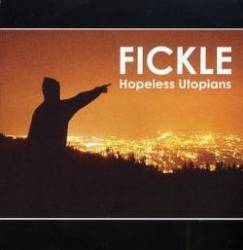 Fickle : Hopeless Utopians